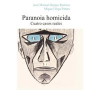 Paranoia Homicida: Cuatro casos reales: 11 (Psicopatología)