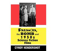 Paranoia, the Bomb, and 1950s Science Fiction Films