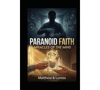 Paranoid Faith: Miracles of the Mind