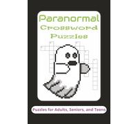 Paranormal Crossword Puzzles: Crossword Puzzles with Easy to Read Print about the Paranormal, Supernatural and Unknown I 6x9 inches, 120 pages I 50+ Puzzles - Gifts for Relaxation, Fun and Leisure