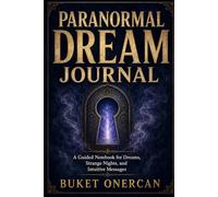 Paranormal Dream Journal: A Guided Notebook for Dreams, Signs, Strange Nights, and Intuitive Messages