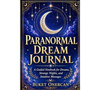 Paranormal Dream Journal: A Guided Notebook for Dreams, Signs, Strange Nights, and Intuitive Messages