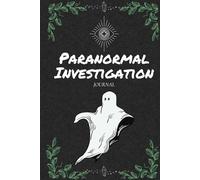 Paranormal Investigation Journal Log Book for Ghost Hunting