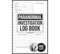 Paranormal Investigation Log Book: Ghost Hunting Notebook For Recording Paranormal Evidence, Activities, Suitable For Kids and Adults