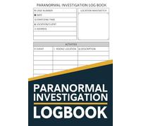 Paranormal Investigation Log Book: Ghost Hunting & Paranormal Investigation Journal, Record Book for Ghost Hunters