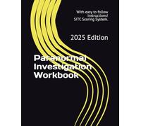 Paranormal Investigation Workbook: 2025 Edition: With easy to follow instructions (The SITC Scoring System)