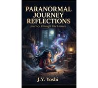 Paranormal Journey Reflections: Journey Through The Unseen