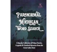 Paranormal Michigan Word Search: A Spooky Collection of Ghost Stories, Cryptids, & Unsolved Mysteries from the Great Lakes State