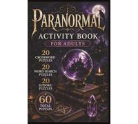 Paranormal Puzzle Book for Adults: Ghosts, UFOs, Cryptids, and Haunted Mysteries: 20 Crossword Puzzles, 20 Word Search Puzzles, 20 Sudoku Puzzles, Answer Keys Included, 6 x 9 Inch Format