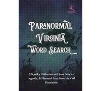 Paranormal Virginia Word Search: A Spooky Collection of Ghost Stories, Legends, & Haunted Lore from the Old Dominion (Search the Paranormal Series)