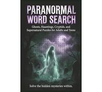 Paranormal Word Search: Ghosts, Hauntings, Cryptids, and Supernatural Puzzles for Adults and Teens