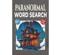 Paranormal Word Search Puzzle Book: Word Searches with Easy-to-Read Print about Ghosts, Cryptids, UFOs and More | 50+ Puzzles | Spooky Gift for Mystery Lovers