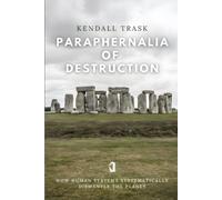 Paraphernalia of Destruction: How Human Systems Systematically Dismantle the Planet