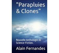 "Parapluies & Clones": Nouvelle Anthologie de Science-Fiction.