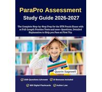 ParaPro Assessment Study Guide 2026-2027: The Complete Step-by-Step Prep for the ETS Praxis Exam with 10 Full-Length Practice Tests and 2000+ ... Explanation to Help you Pass at First Try.