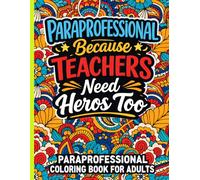 Paraprofessional Coloring Book For Adults: A Funny Appreciation Gift for Paraprofessionals for Relaxation and Stress Relief