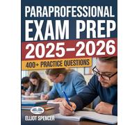 ParaProfessional Exam Prep 2025-2026: Study Guide With 400+ Practice Tests, Full-Length Exams, Strategies & Tips To Pass On Your First Try
