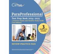 ParaProfessional Test Prep Book: Practice Exams and ParaPro Study Guide: [7th Edition]: 3 Practice Exams and ParaPro Study Guide [7th Edition]
