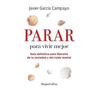 Parar para vivir mejor. Guía definitiva para liberarte de la ansiedad y del ruido mental.: Guía definitiva para liberarte de la ansiedad y del ... from Anxiety and Mental Noise (HarperCollins)