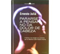 PARARSE A PENSAR NO DA DOLOR DE CABEZA (MILENIO)