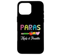 Paras lo Hacen Posible Maestro Paraeducador Paraprofesional Carcasa para iPhone 16 Pro MAX