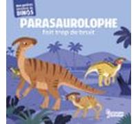 Parasaurolophe Fait Trop De Bruit (ebook)