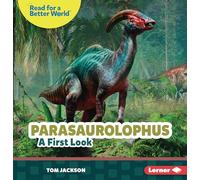 Parasaurolophus: A First Look (Read About Dinosaurs: Read for a Better World ™)