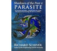 Parasite: An Ancient Parasite. a Small Town in Crisis. Survival Means Facing the Horror Within (Shadows of the Past)