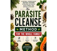 PARASITE CLEANSE METHOD: A Natural Detox System to Restore Gut Health, Boost Energy - Includes Plans, Herbal Remedies and a Complete Digestive Reset Reboot. Renew and Reset Your Body