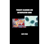 PARASITE CLEANSING AND DETOXIFICATION GUIDE
