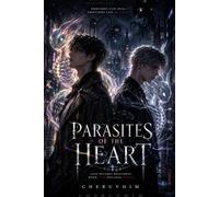 Parasites of the Heart: A Fantasy Boys' Love Novel of Emotional Magic, Living Hearts, and Forbidden Connection