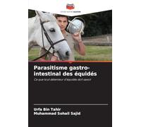 Parasitisme gastro-intestinal des équidés: Ce que tout détenteur d'équidés doit savoir