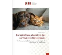 Parasitologie digestive des carnivores domestiques: Des fondements biologiques aux stratégies de contrôle et de prévention