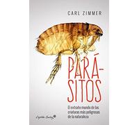 Parásitos: Dentro del extraño mundo de las criaturas más peligrosas de (ENTRELINEAS)