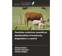 Parásitos entéricos zoonóticos desatendidos Prevalencia, diagnóstico y control