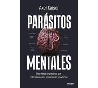 Parásitos mentales: Siete ideas progresistas que infectan nuestro pensamiento y sociedad (Deusto)