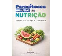 Parasitoses Humanas e Nutrição: Prevenção, Contágio e Tratamento