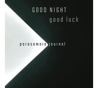 Parasomnia Journal: Multi-tool journal for logging, describing, depicting and tracking your parasomnia experiences and their surrounding circumstances