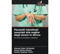 Parassiti intestinali associati alle unghie degli alunni in Africa:: Uno studio su prevalenza e implicazioni