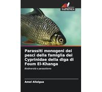 Parassiti monogeni dei pesci della famiglia dei Cyprinidae della diga di Foum El-Khanga: Biodiversità e parassitismo