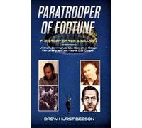 Paratrooper of Fortune: The Story of Ted B. Braden - Vietnam Commando, CIA Operative, Congo Mercenary, and just maybe D.B. Cooper