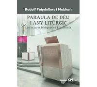 Paraula de Déu i any litúrgic. Les lectures bíbliques en l'Eucaristia: 167 (Dossiers CPL)