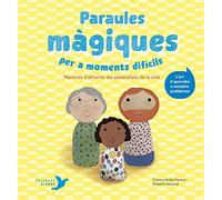 Paraules màgiques per a moments difícils: Maneres d’afrontar les adversitats de la vida