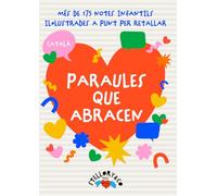 PARAULES QUE ABRACEN: Més de 175 notes infantils il·lustrades a punt per retallar.