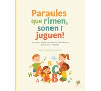 PARAULES QUE RIMEN, SONEN I JUGUEN: Quadern de consciència fonològica. Educació Infantil
