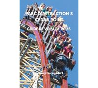 PARC D'ATTRACTION S CEDAR POINT GUIDE DE VOYAGE 2025: Le guide ultime des sensations fortes, des manèges, des attractions et des conseils d'initiés pour votre meilleure aventure à Cedar Point