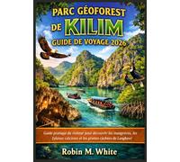 PARC GÉOFORES DE KILIM GUIDE DE VOYAGE 2026: Guide pratique du visiteur pour découvrir les mangroves, les falaises calcaires et les grottes cachées de Langkawi