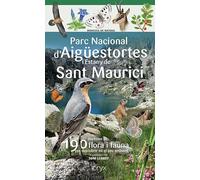 Parc Nacional d'Aigüestortes i Estany de Sant Maurici: 190 espècies de flora i fauna per descobrir en el seu ambient (Miniguia de natura)