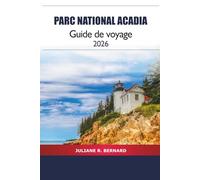 Parc National Acadia Guide de voyage 2026: Explorez des randonnées pittoresques, des vacances en famille, des aventures dans la faune et des activités de plein air dans le Maine, aux États-Unis