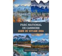 PARC NATIONAL DE CANMORE GUIDE DE VOYAGE 2026